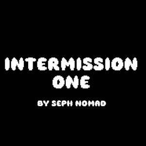 INTERMISSION ONE (Explicit)