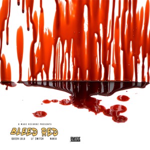 Bleed Red (feat. Li' 3witch & Nakia) [Explicit]