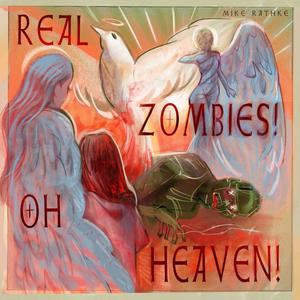 Real Zombies! Oh Heaven!