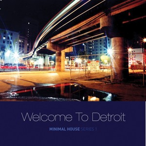 Welcome to Detroit: Minimal House Series 1