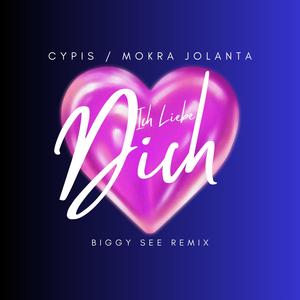 Ich Liebe Dich (feat. Cypis & Mokra Jolanta) [Biggy See Remix]