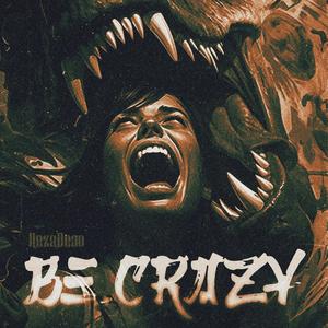 Be Crazy (Explicit)