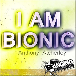 I Am Bionic (Original Mix)