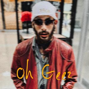 Oh Geez (Explicit)