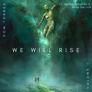 We Will Rise (feat. Andrea Christina, Adam Shelton & Damien Torres)