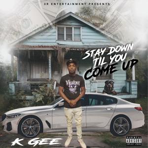 Stay Down Til You Come Up (Explicit)