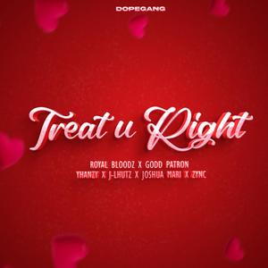 Treat U Right (feat. ROYAL BLOODz, J-Lhutz, Joshua Mari, Godd Patron, Zync & Yhanzy) [Explicit]