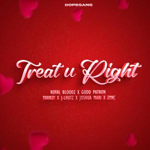 Treat U Right (feat. ROYAL BLOODz, J-Lhutz, Joshua Mari, Godd Patron, Zync & Yhanzy) (Explicit)