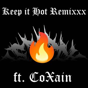 Keep it Hot (feat. CoXain) [Remixxx] [Explicit]