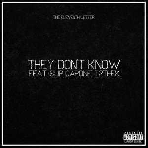 They Don't Know(feat. Slip Capone & TK) (Explicit)