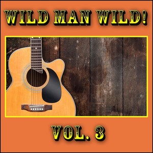 Wild Man Wild!, Vol. 3
