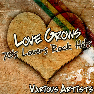 Love Grows: 70's Lovers Rock Hits