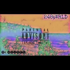 248wrld/B4Houses (Explicit)