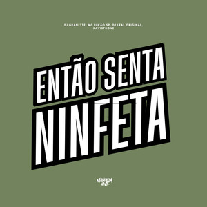 Então Senta Ninfeta (Explicit)