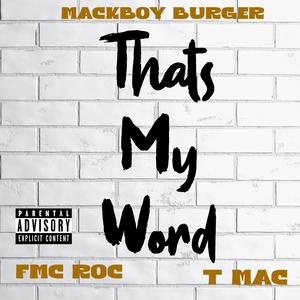 Thats My Word (feat. FMC ROC & T MAC) (Explicit)
