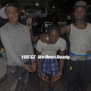 We Been Ready(feat. Yus Gz) (Explicit)