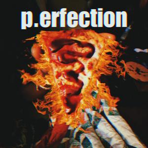 p.erfection (Explicit)