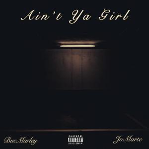 Ain't Ya Girl (Explicit)