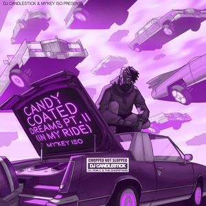 Candy Coated Dreams, Pt. 2(In My Ride) (ChopNotSlop Remix|Explicit)