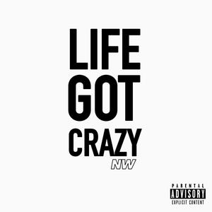Life Got Crazy (Explicit)