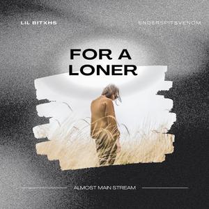 for a loner