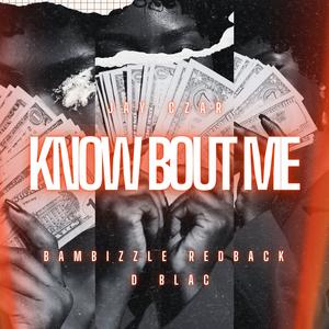 Know Bout Me (feat. Bambizzle, Redback & D Blac) (Explicit)