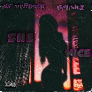 SHE NICE (feat. 0nlysk1) [Explicit]