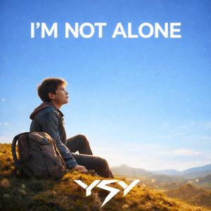 I'm Not Alone