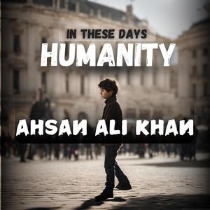 HUMANITY in these days