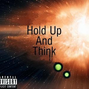 Hold Up And Think (feat. Via The Great) (Explicit)