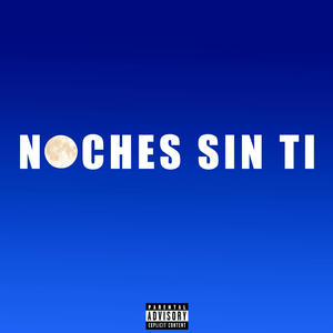 NOCHES SIN TI (feat. Pelao & Gaaren) (Explicit)