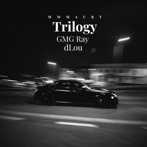 Trilogy (feat. GMG Ray, dLou & Matt Bates) [Explicit]