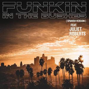 Funkin' In The Bushes (feat. Juliet Roberts)