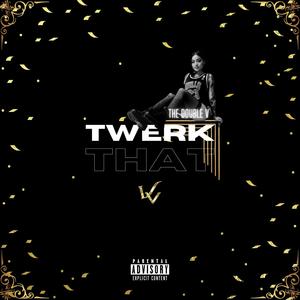 Twerk That (feat. Blasé Blaze, Normac Jetz & King Zay) (Explicit)