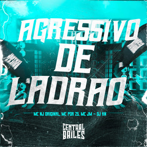 Agressivo De Ladrão (Explicit)