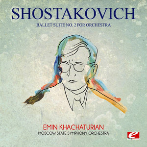 Shostakovich: Ballet Suite No. 2 for Orchestra (Digitally Remastered)