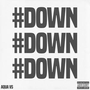 DOWN DOWN DOWN (Explicit)