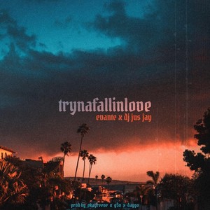 Trynafallinlove