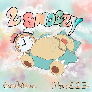 2 Snoozy (feat. Mike E 2 ZZ) [Explicit]