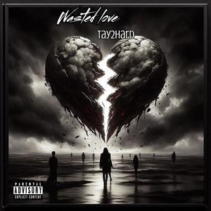 Wasted love (Explicit)