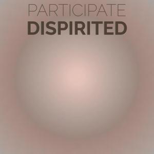 Participate Dispirited