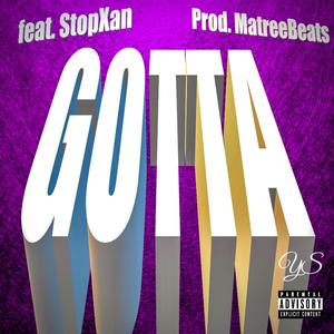 GOTTA (feat. Stopxan) [Explicit]