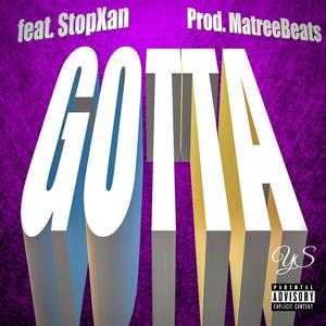 GOTTA(feat. Stopxan) (Explicit)
