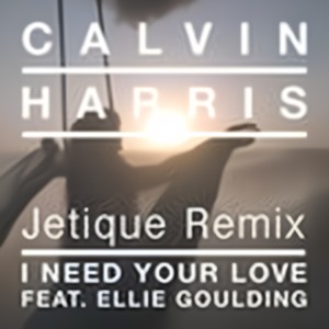 I Need Your Love (Jetique Remix)