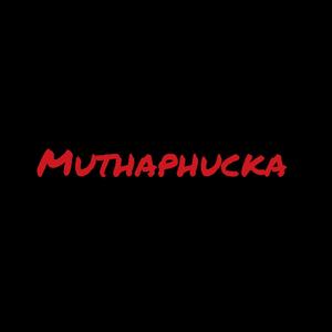 Muthaphucka (Explicit)