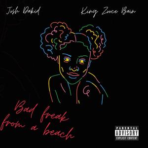 Bad Freak From A Beach (feat. King Zooce Bain) [Explicit]
