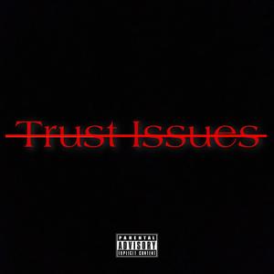 Trust Issues (feat. NCL Cashoutt) [Explicit]