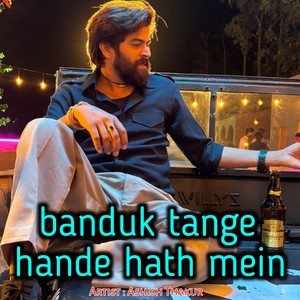 Banduk Tange Hande Hath Mein