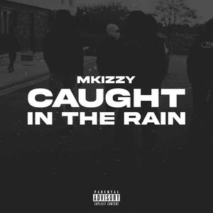 Caught In The Rain (Explicit)