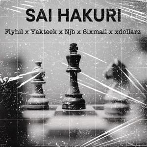 Sai Hakuri (feat. Yakteek, Njb, 6ixmail & Xdollarz)